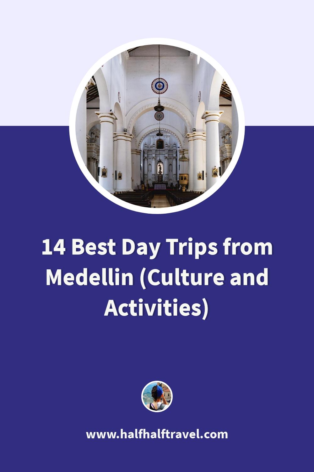 Pinterest image from the '14 Best Day Trips from Medellin (Culture and Activities)' article on Half Half Travel