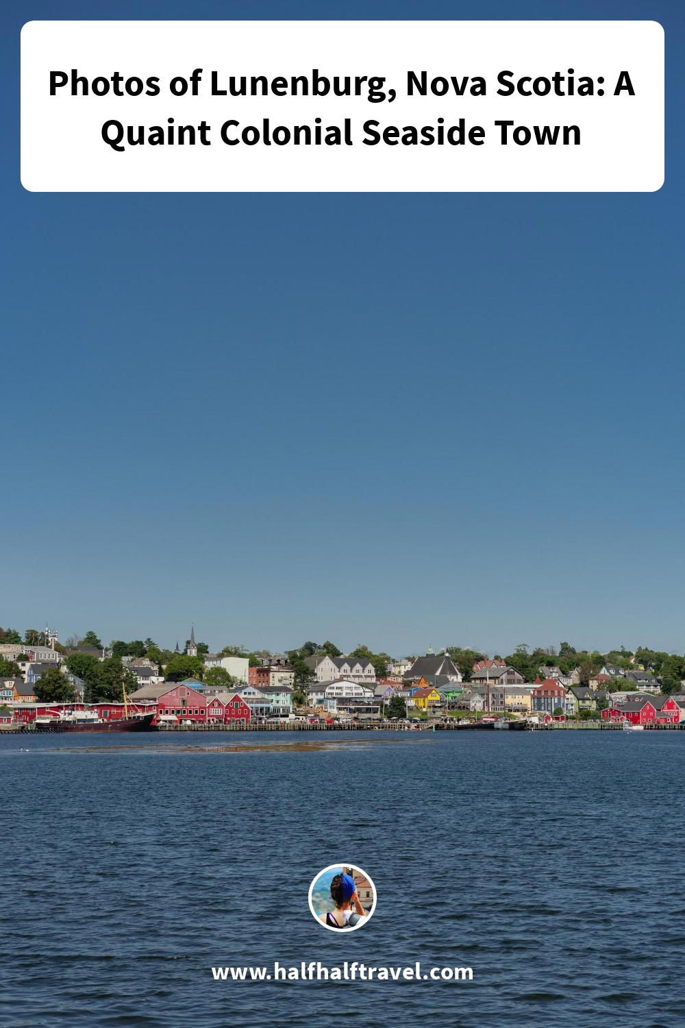 Pinterest image from the 'Photos of Lunenburg, Nova Scotia: A Quaint Colonial Seaside Town' article on Half Half Travel