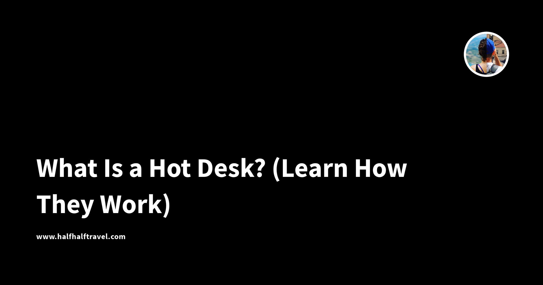 What Is a Hot Desk? (Learn How They Work)