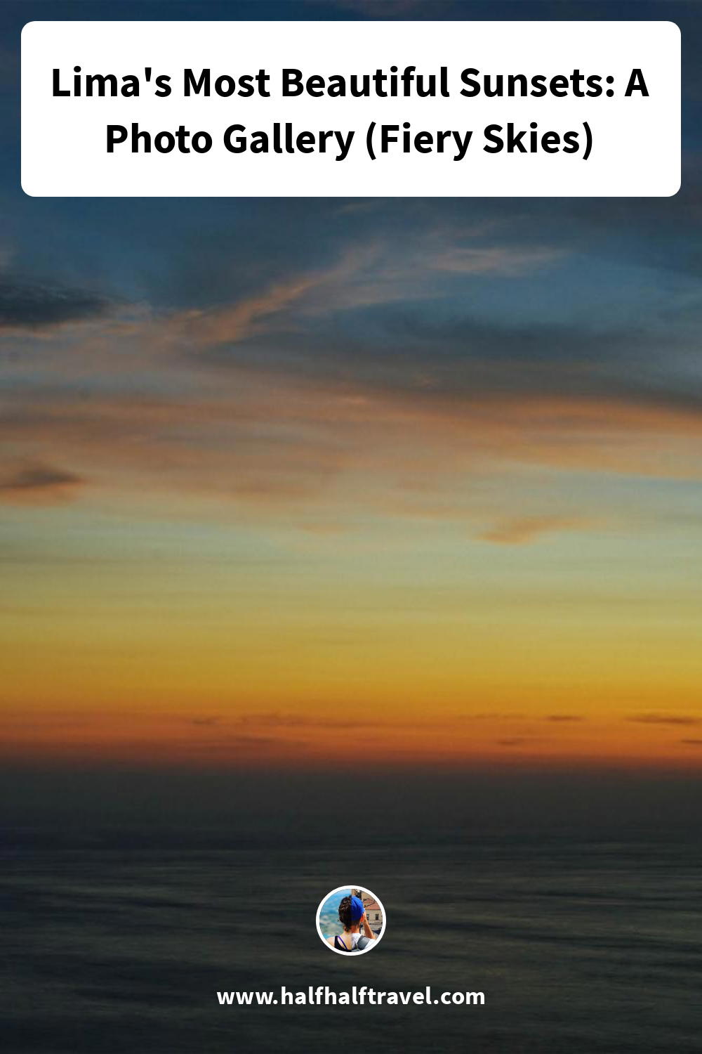 Pinterest image from the 'Lima's Most Beautiful Sunsets: A Photo Gallery (Fiery Skies)' article on Half Half Travel