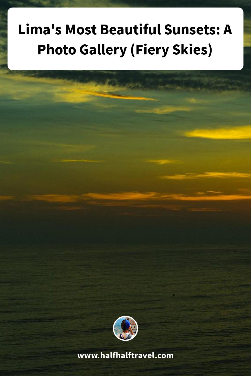 Pinterest image from the 'Lima's Most Beautiful Sunsets: A Photo Gallery (Fiery Skies)' article on Half Half Travel