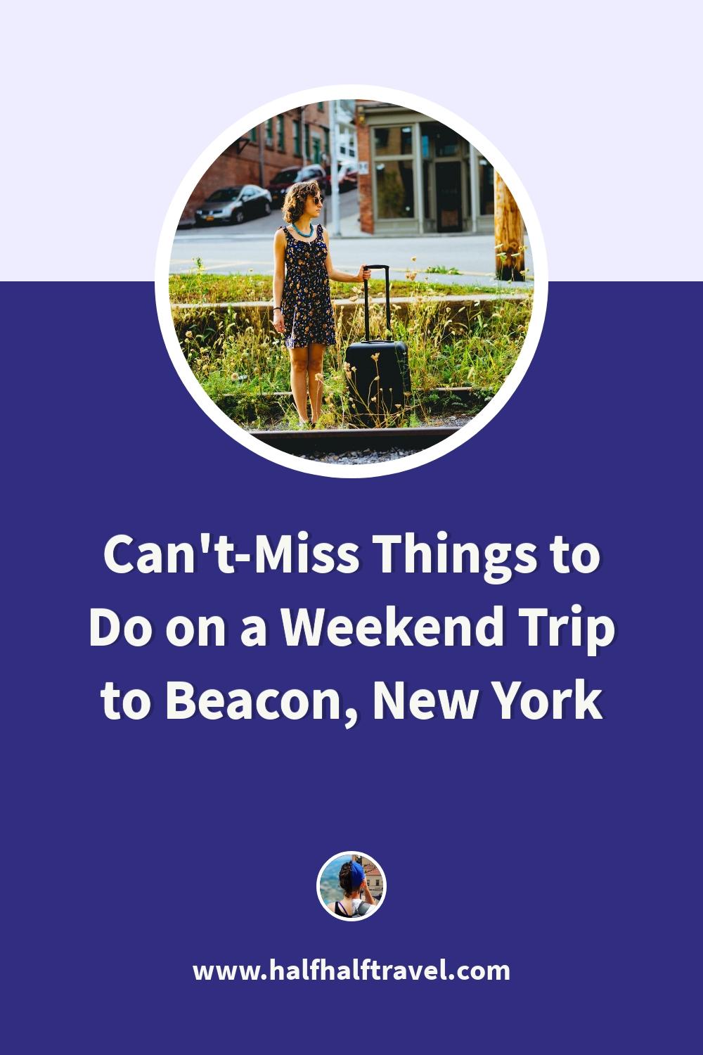 Pinterest image from the 'Can't-Miss Things to Do on a Weekend Trip to Beacon, New York' article on Half Half Travel