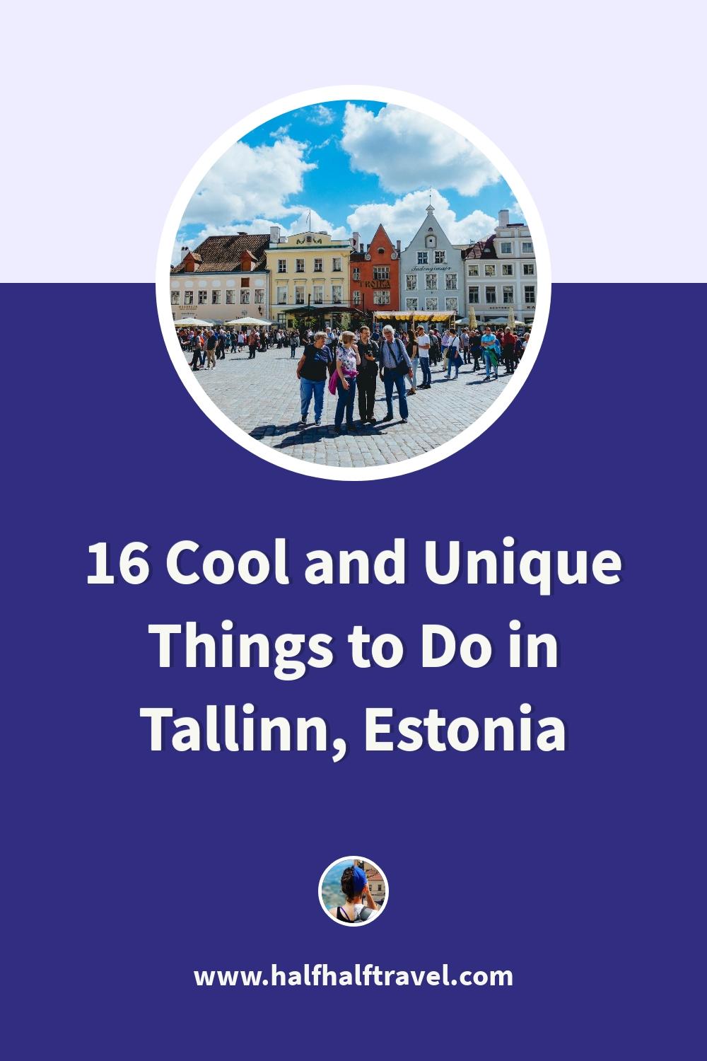 Pinterest image from the '16 Cool and Unique Things to Do in Tallinn, Estonia' article on Half Half Travel