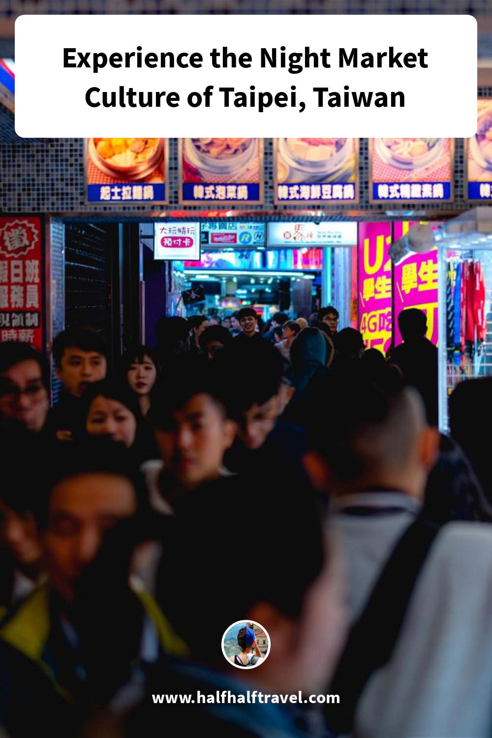 Pinterest image from the 'Experience the Night Market Culture of Taipei, Taiwan' article on Half Half Travel