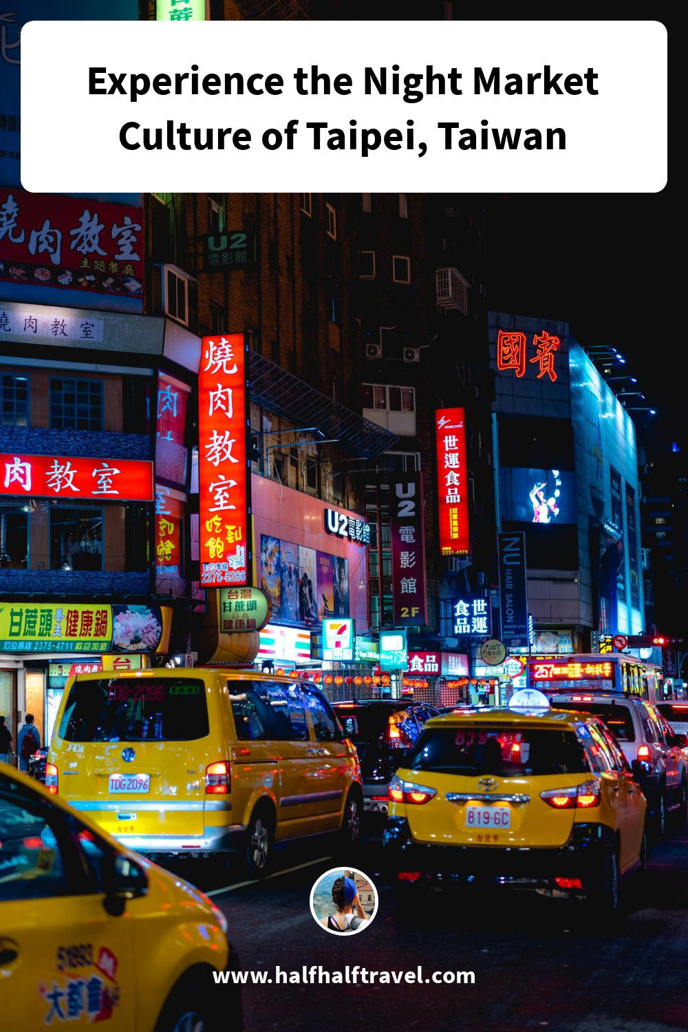Pinterest image from the 'Experience the Night Market Culture of Taipei, Taiwan' article on Half Half Travel