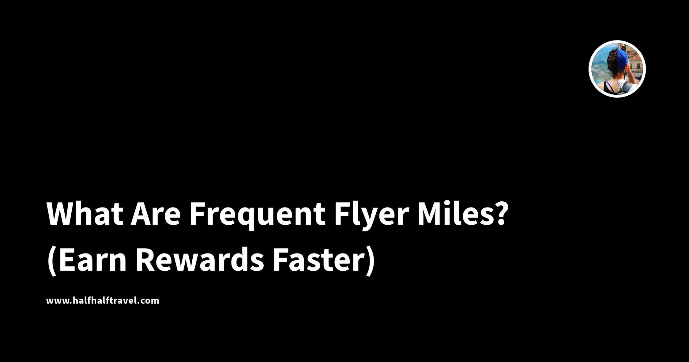 what-are-frequent-flyer-miles-earn-rewards-faster