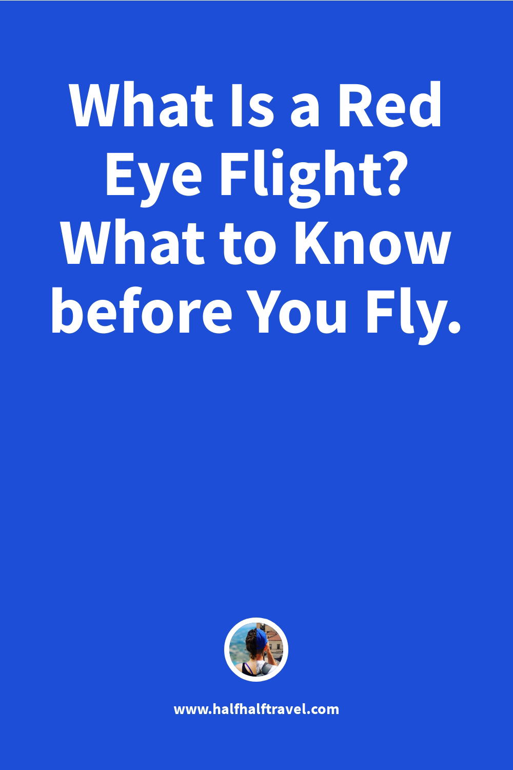 Pinterest image from the 'What is a red eye flight? What to know before you fly.' article on Half Half Travel