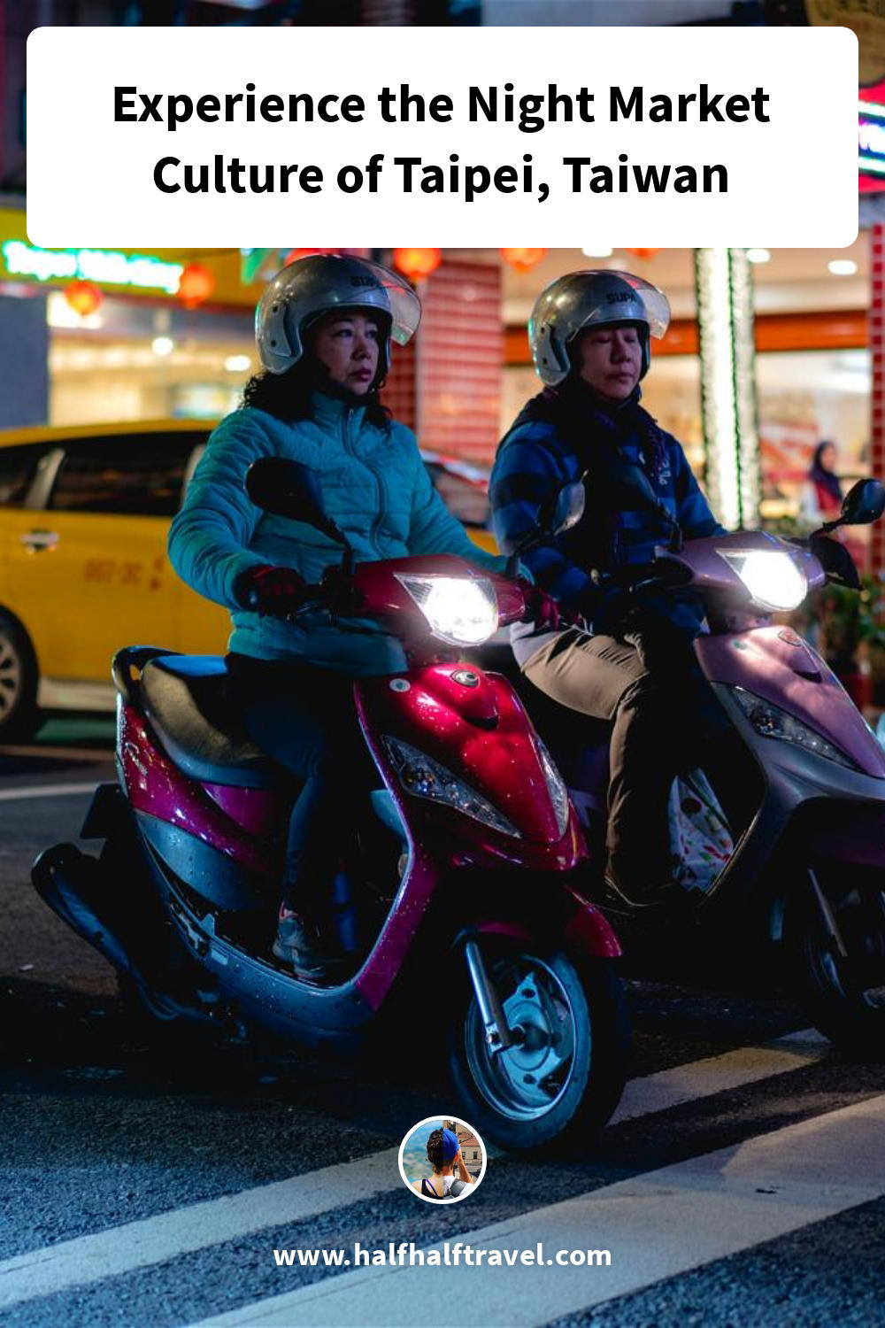 Pinterest image from the 'Experience the Night Market Culture of Taipei, Taiwan' article on Half Half Travel
